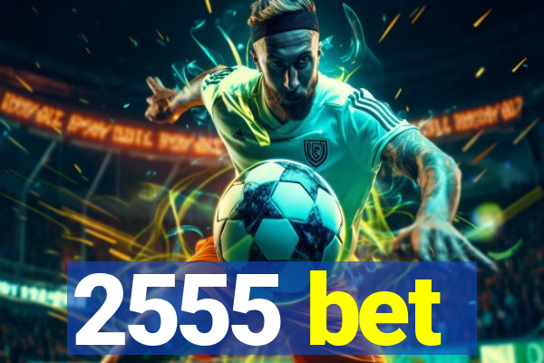 2555 bet